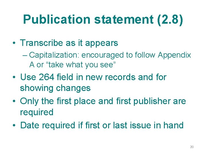 Publication statement (2. 8) • Transcribe as it appears – Capitalization: encouraged to follow