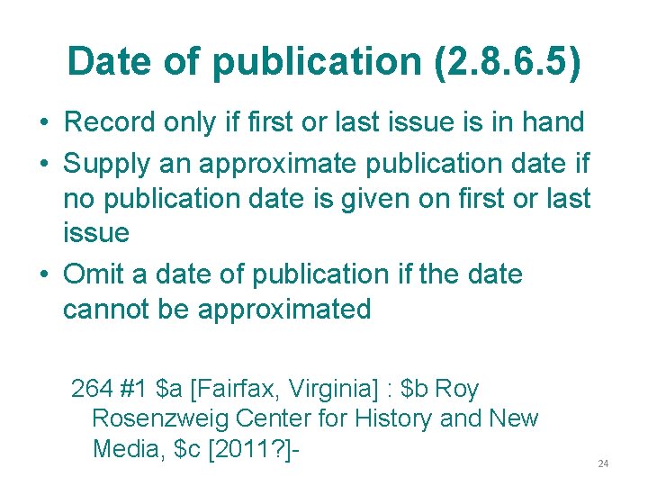 Date of publication (2. 8. 6. 5) • Record only if first or last