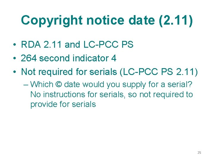 Copyright notice date (2. 11) • RDA 2. 11 and LC-PCC PS • 264