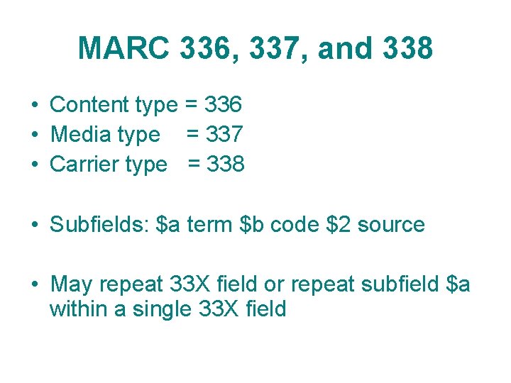 MARC 336, 337, and 338 • Content type = 336 • Media type =