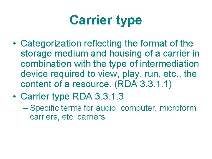 Carrier type • Categorization reflecting the format of the storage medium and housing of