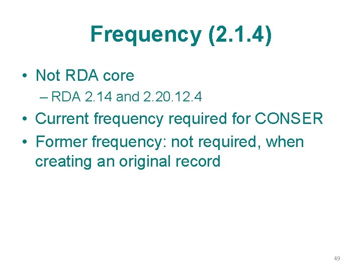 Frequency (2. 1. 4) • Not RDA core – RDA 2. 14 and 2.