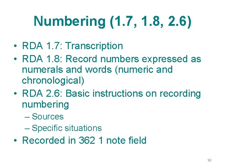 Numbering (1. 7, 1. 8, 2. 6) • RDA 1. 7: Transcription • RDA