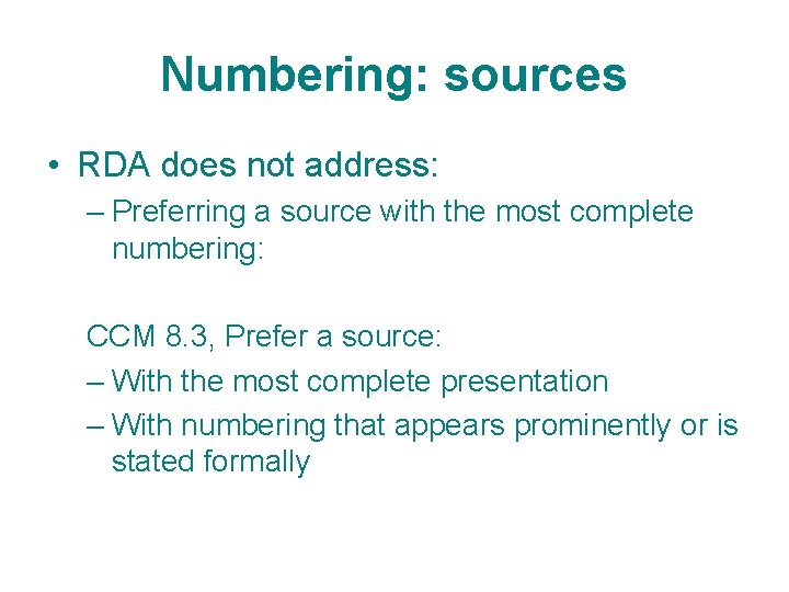 Numbering: sources • RDA does not address: – Preferring a source with the most