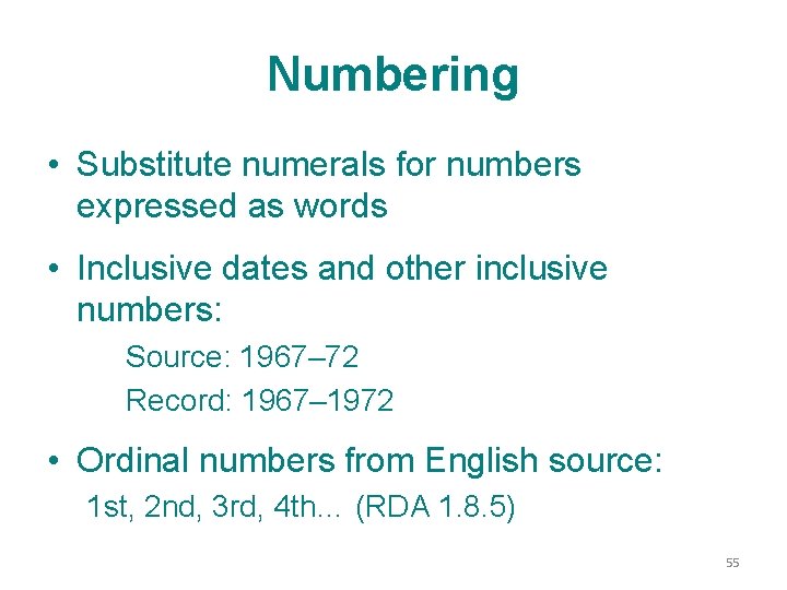 Numbering • Substitute numerals for numbers expressed as words • Inclusive dates and other