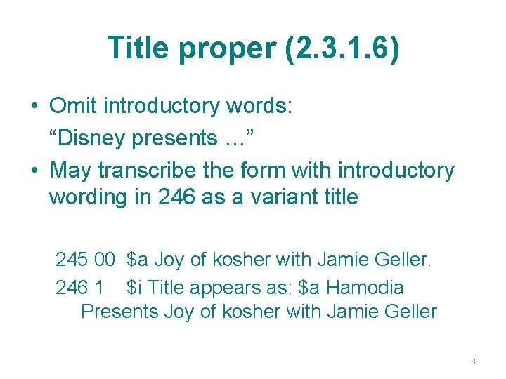 Title proper (2. 3. 1. 6) • Omit introductory words: “Disney presents …” •