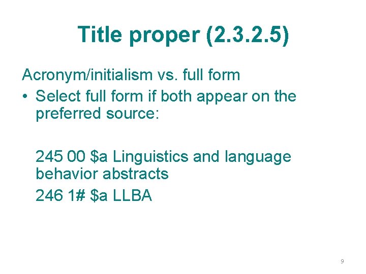 Title proper (2. 3. 2. 5) Acronym/initialism vs. full form • Select full form