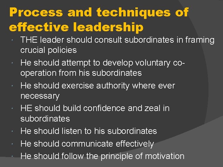 Process and techniques of effective leadership THE leader should consult subordinates in framing crucial