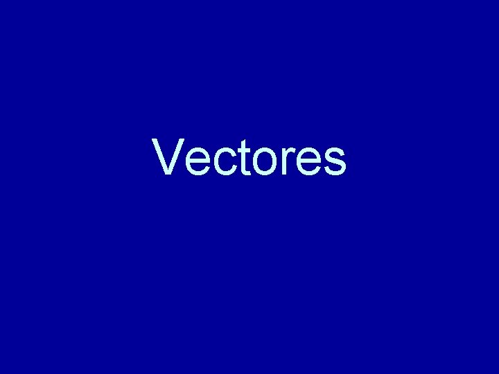 Vectores Vectores