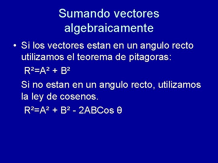 Sumando vectores algebraicamente • Si los vectores estan en un angulo recto utilizamos el Sumando vectores algebraicamente • Si los vectores estan en un angulo recto utilizamos el