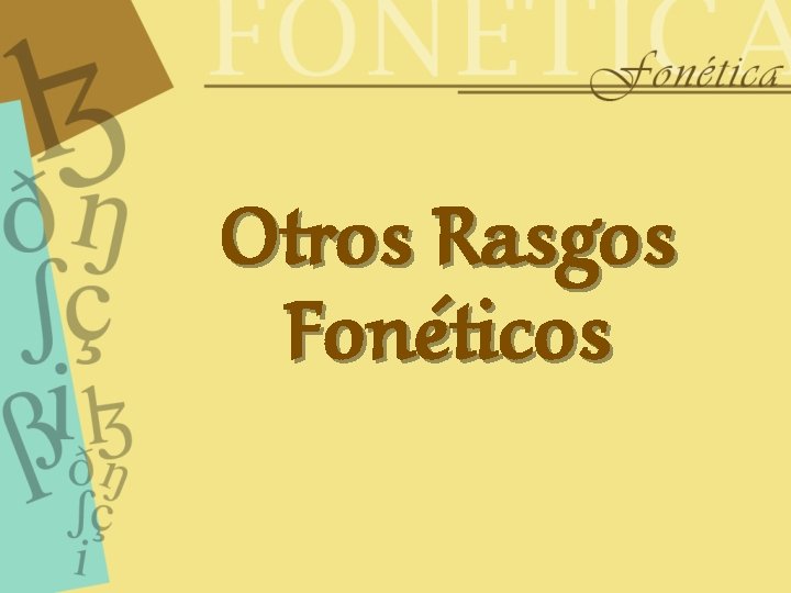 Otros Rasgos Fonéticos 