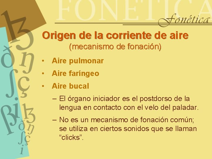 Origen de la corriente de aire (mecanismo de fonación) • Aire pulmonar • Aire