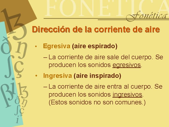 Dirección de la corriente de aire • Egresiva (aire espirado) – La corriente de