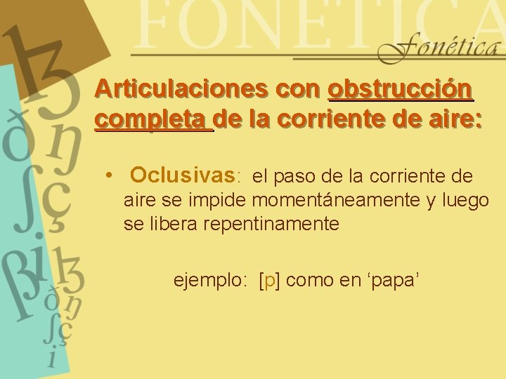 Articulaciones con obstrucción completa de la corriente de aire: • Oclusivas: el paso de