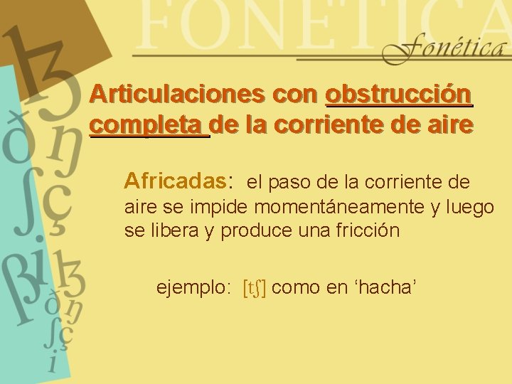 Articulaciones con obstrucción completa de la corriente de aire Africadas: el paso de la