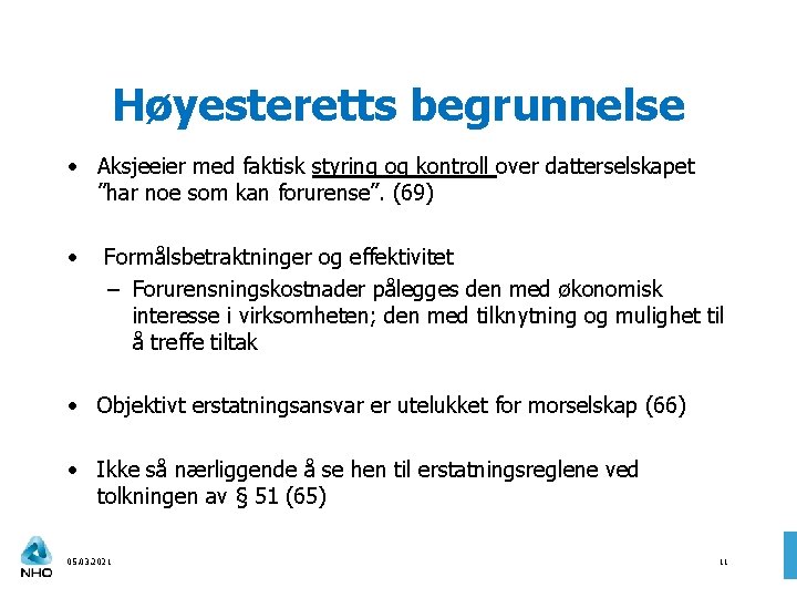 Høyesteretts begrunnelse • Aksjeeier med faktisk styring og kontroll over datterselskapet ”har noe som