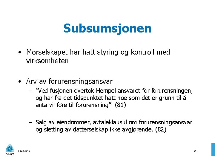 Subsumsjonen • Morselskapet har hatt styring og kontroll med virksomheten • Arv av forurensningsansvar