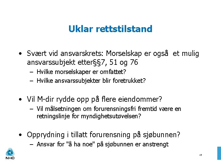 Uklar rettstilstand • Svært vid ansvarskrets: Morselskap er også et mulig ansvarssubjekt etter§§ 7,