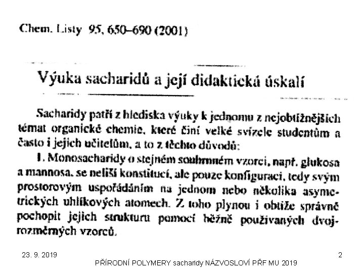 23. 9. 2019 2 PŘÍRODNÍ POLYMERY sacharidy NÁZVOSLOVÍ PŘF MU 2019 