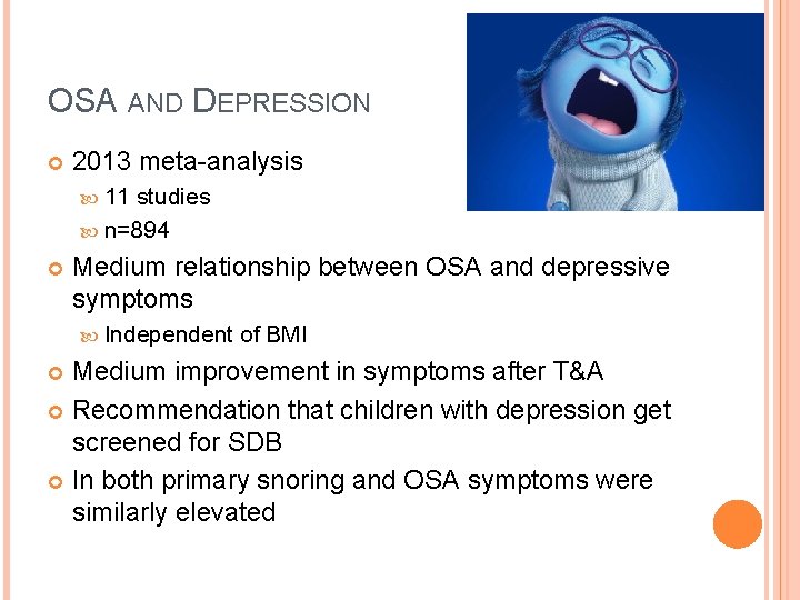 OSA AND DEPRESSION 2013 meta-analysis 11 studies n=894 Medium relationship between OSA and depressive