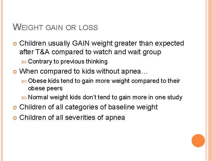 WEIGHT GAIN OR LOSS Children usually GAIN weight greater than expected after T&A compared