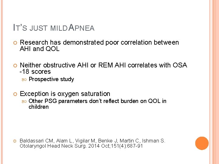 IT’S JUST MILD APNEA Research has demonstrated poor correlation between AHI and QOL Neither