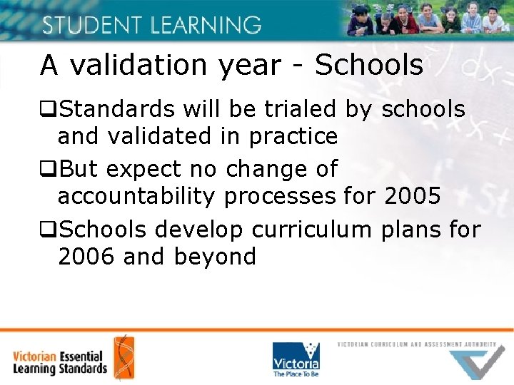 A validation year - Schools q. Standards will be trialed by schools and validated