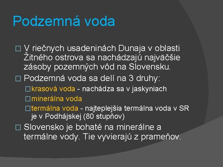 Podzemná voda V riečnych usadeninách Dunaja v oblasti Žitného ostrova sa nachádzajú najväčšie zásoby