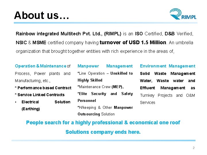 About us… RIMPL Rainbow integrated Multitech Pvt. Ltd. , (RIMPL) is an ISO Certified,
