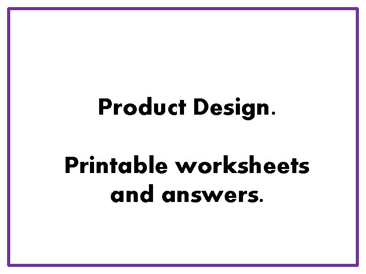 Product Design. Printable worksheets and answers. 