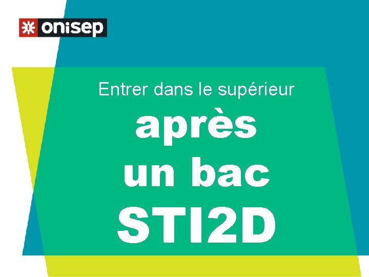 Entrer dans le supérieur après un bac STI 2 D 