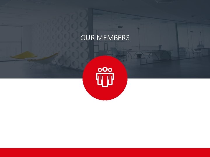 OUR MEMBERS 