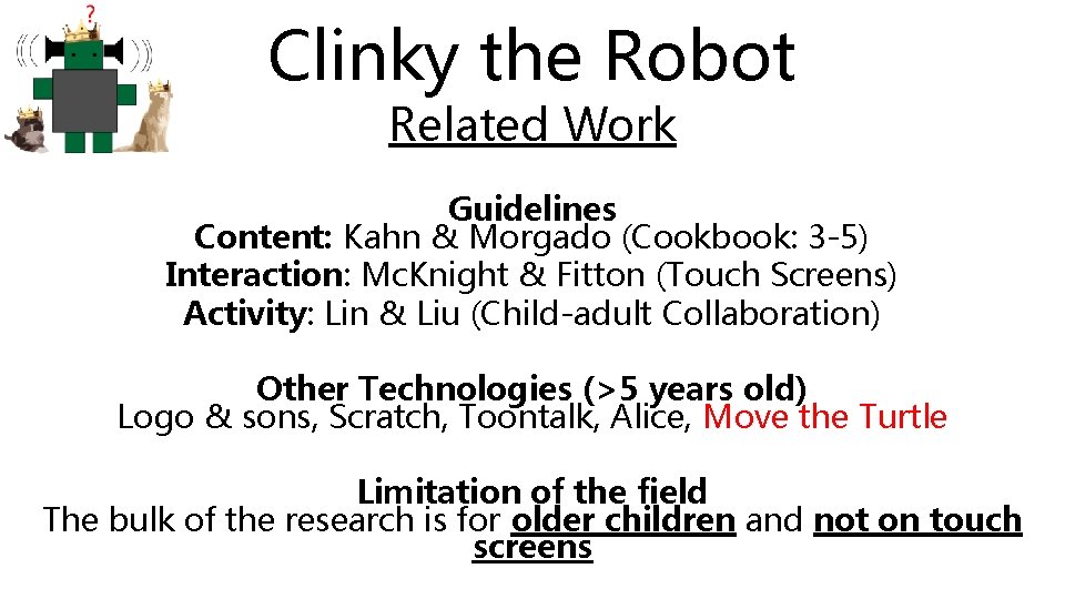 Clinky the Robot Related Work Guidelines Content: Kahn & Morgado (Cookbook: 3 -5) Interaction: