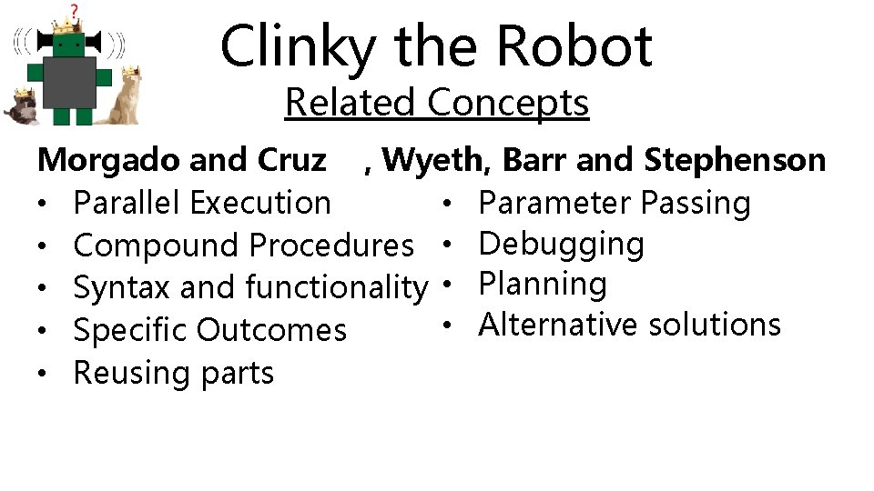 Clinky the Robot Related Concepts Morgado and Cruz , Wyeth, Barr and Stephenson •