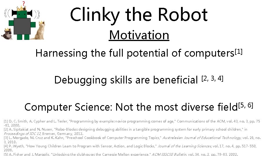 Clinky the Robot Motivation Harnessing the full potential of computers[1] Debugging skills are beneficial