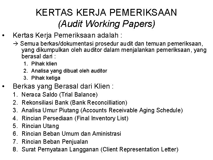 KERTAS KERJA PEMERIKSAAN (Audit Working Papers) • Kertas Kerja Pemeriksaan adalah : Semua berkas/dokumentasi