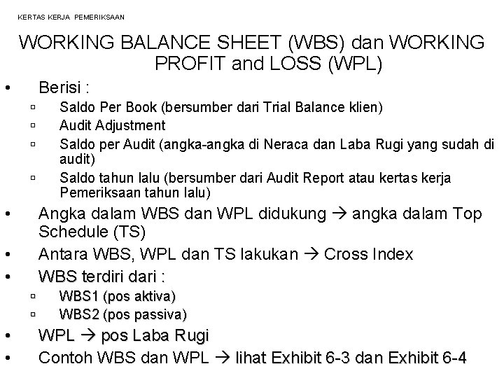 KERTAS KERJA PEMERIKSAAN WORKING BALANCE SHEET (WBS) dan WORKING PROFIT and LOSS (WPL) •