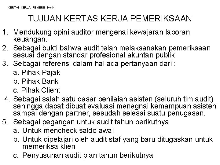 KERTAS KERJA PEMERIKSAAN TUJUAN KERTAS KERJA PEMERIKSAAN 1. Mendukung opini auditor mengenai kewajaran laporan