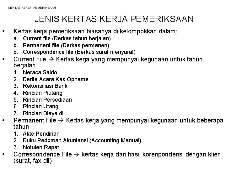 KERTAS KERJA PEMERIKSAAN JENIS KERTAS KERJA PEMERIKSAAN • Kertas kerja pemeriksaan biasanya di kelompokkan