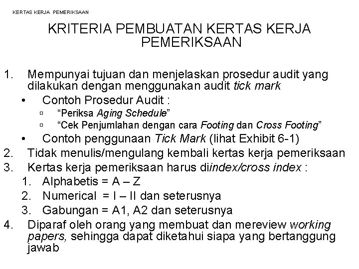 KERTAS KERJA PEMERIKSAAN KRITERIA PEMBUATAN KERTAS KERJA PEMERIKSAAN 1. Mempunyai tujuan dan menjelaskan prosedur