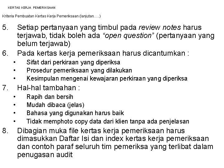 KERTAS KERJA PEMERIKSAAN Kriteria Pembuatan Kertas Kerja Pemeriksaan (lanjutan…. . ) 5. Setiap pertanyaan