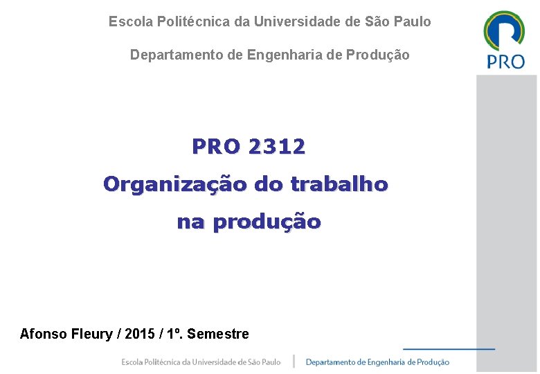 Escola Politécnica da Universidade de São Paulo Departamento de Engenharia de Produção PRO 2312