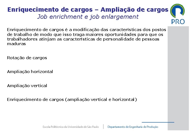 Enriquecimento de cargos – Ampliação de cargos Job enrichment e job enlargement Enriquecimento de