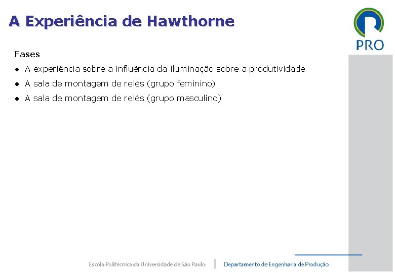 A Experiência de Hawthorne Fases ● A experiência sobre a influência da iluminação sobre