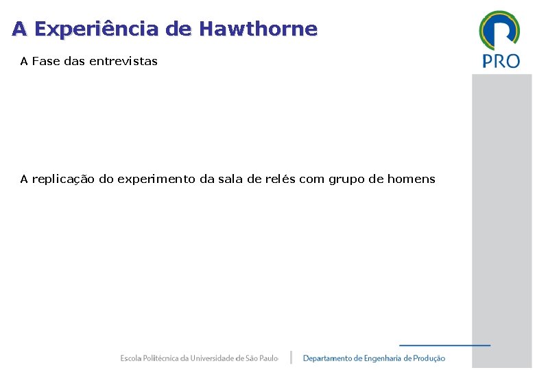 A Experiência de Hawthorne A Fase das entrevistas A replicação do experimento da sala
