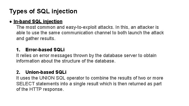 Types of SQL injection ● In-band SQL injection The most common and easy-to-exploit attacks.