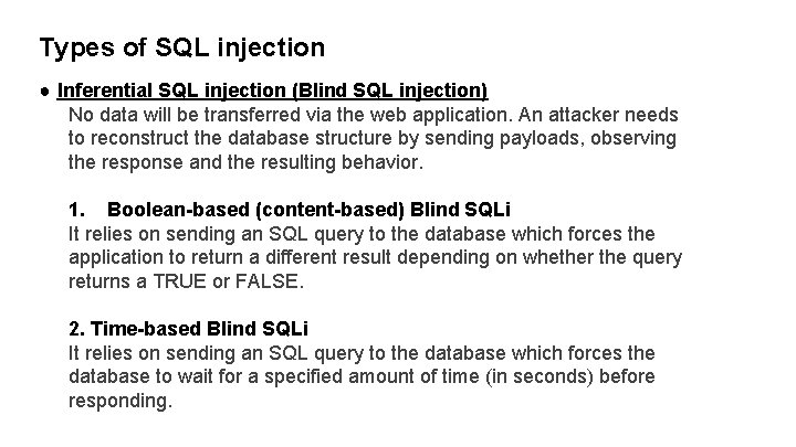 Types of SQL injection ● Inferential SQL injection (Blind SQL injection) No data will