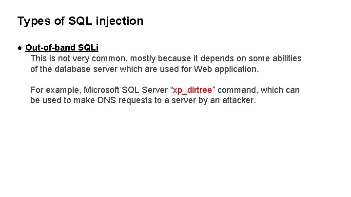 Types of SQL injection ● Out-of-band SQLi This is not very common, mostly because