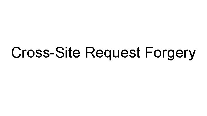 Cross-Site Request Forgery 