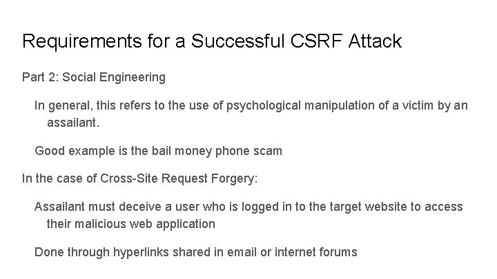 Requirements for a Successful CSRF Attack Part 2: Social Engineering In general, this refers